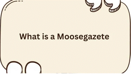 Moosegazete