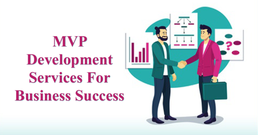Unlocking Success with MVP Development Services: A Roadmap to Building Game-Changing Products